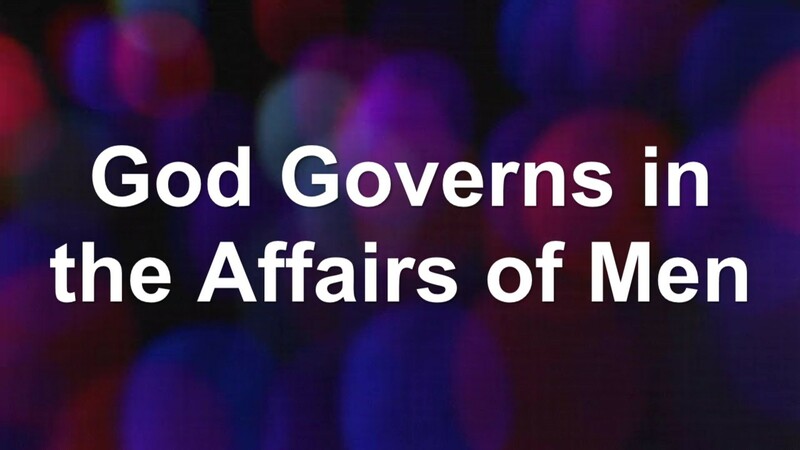 God Governs in the Affairs of Men