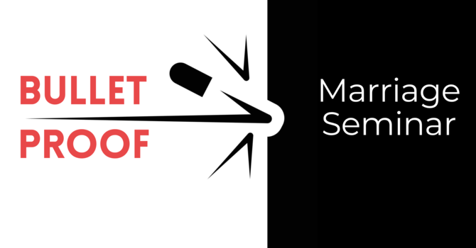 Bulletproof Marriage Seminar