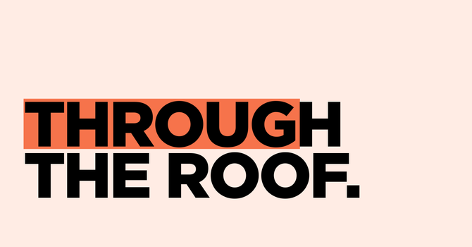 Through the Roof