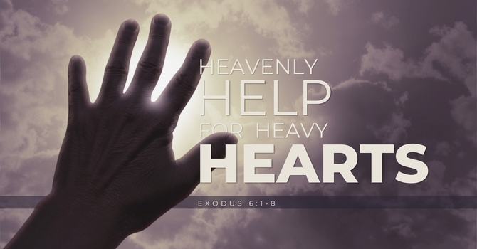 Heavenly Help for Heavy Hearts