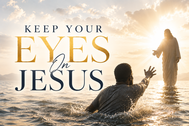 Keep Your Eyes On Jesus