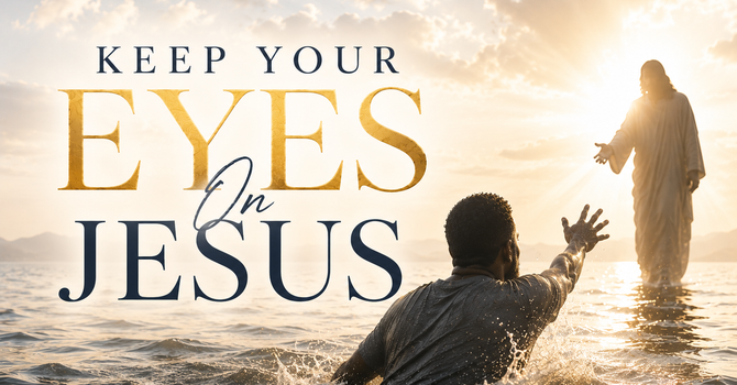 Keep Your Eyes On Jesus