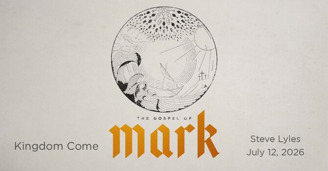 Kingdom Come | The Gospel of Mark
