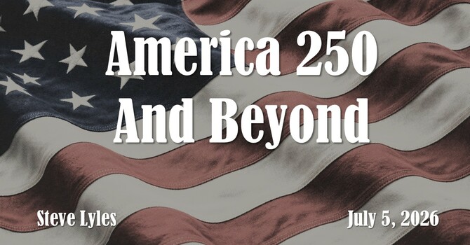 America 250 and Beyond