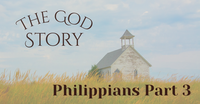 The God Story: Philippians Part 3