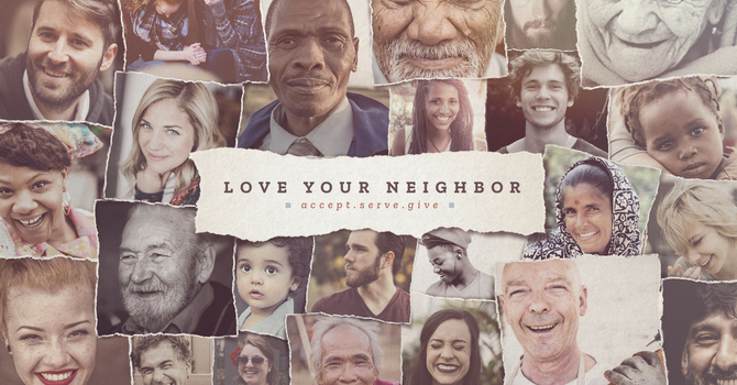 Love Your Neighbor: Accept Serve Give
