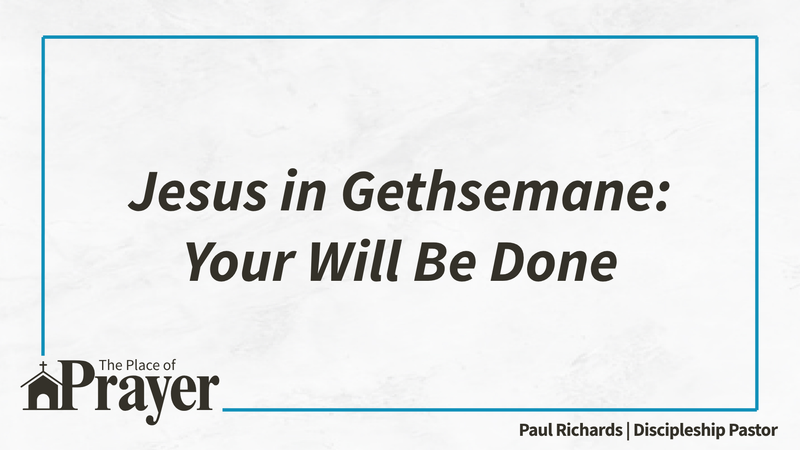 Jesus in Gethsemane: Your Will Be Done