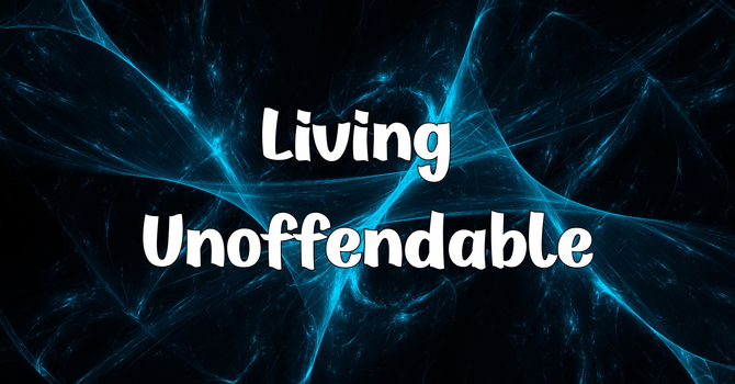Living Unoffendable