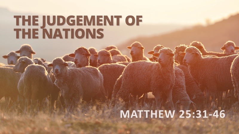 Matthew 25:31-46 - The Judgment of the nations