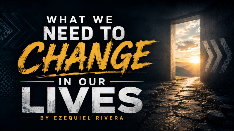 What We Need To Change In Our Lives