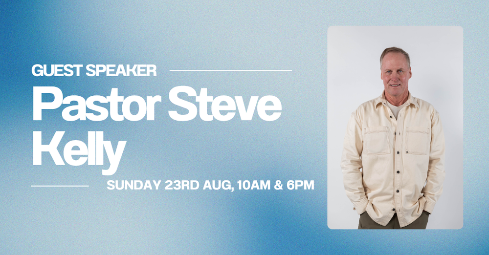 Guest Speaker: Pastor Steve Kelly