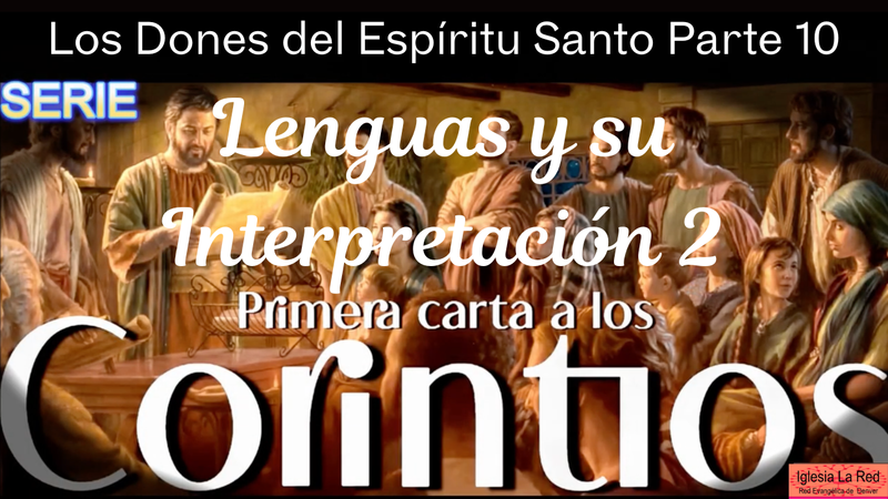Los Dones del Espíritu Santo Parte 10 Lenguas y Interpretación - 1 Corintios 12:10e