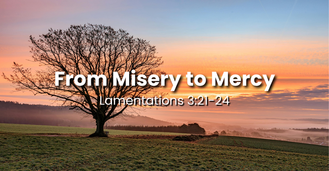 From Misery to Mercy