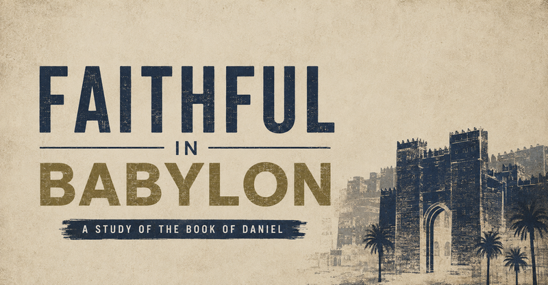 Faithful in Babylon: Hope in Exile