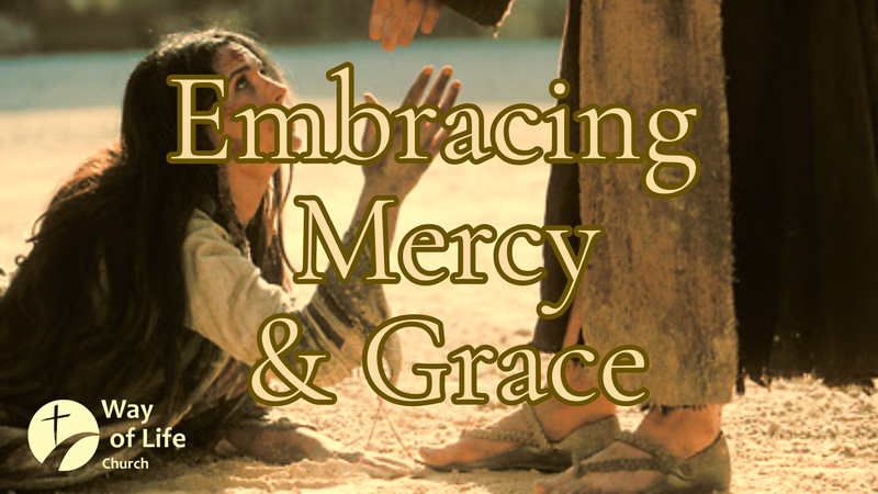 Embracing Mercy & Grace