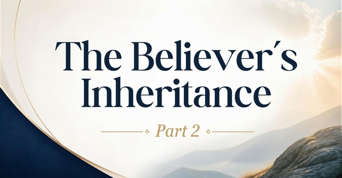 The Believer's Inheritance