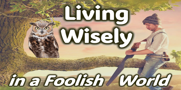 Aug 23, 2026 - Living Wisely in a Foolish World