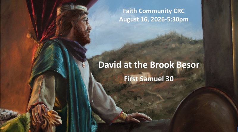 “David at the Brook Besor” August 16 2026 P.M. Service