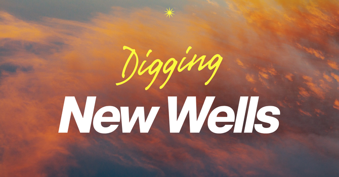 Digging New Wells