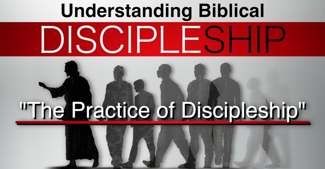 "The Practice of Discipleship"