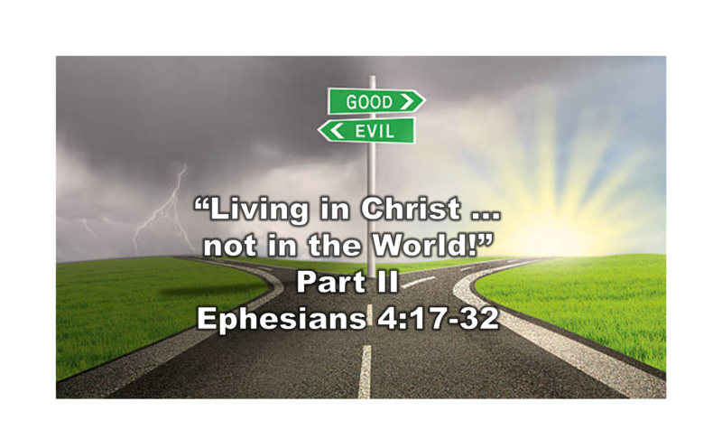 “Living in Christ not in the World!”  Part II 
