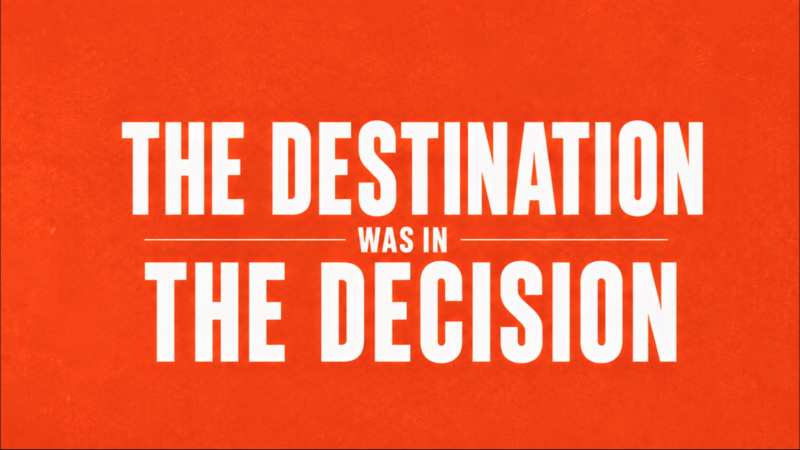 The Decision was in the Destination