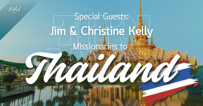 Special Guest Speakers: Jim & Christine Kelly - Missionaries to Thailand image