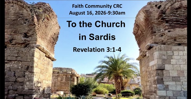 “To the Church in Sardis” August 16 2026 A.M. Service