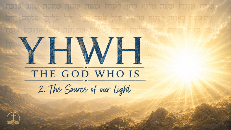 YHWH: The Source of Our LIGHT