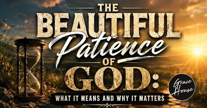 The Beautiful Patience of God image