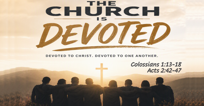 The Church is...Devoted.