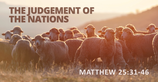 Matthew 25:31-46 - The Judgment of the nations