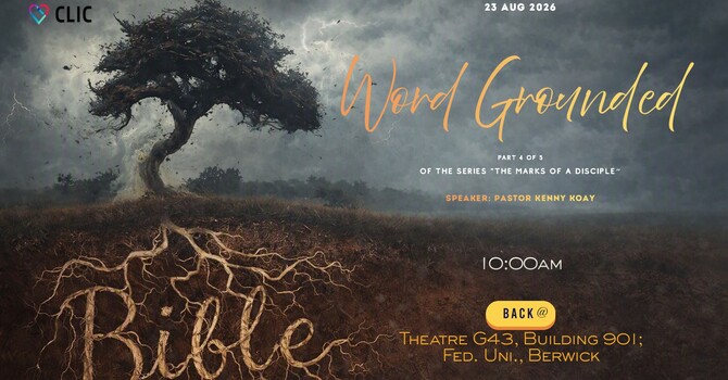 THIS WEEK'S SERMON: 'WORD-GROUNDED" by pastor Kenny Koay image