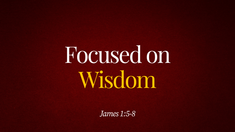 Focused on Wisdom
