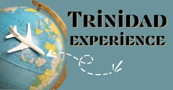 Trinidad Experience