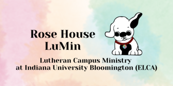 Rose House LuMin- Lutheran Campus Ministry at Indiana University Bloomington