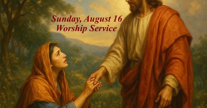 Sunday, August 16 Worship Service