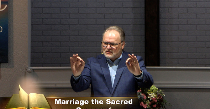 "Marriage, the Sacred Covenant"  