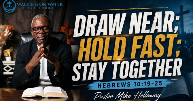 “Draw Near; Hold Fast; Stay Together” - Hebrews 10:19-26 image