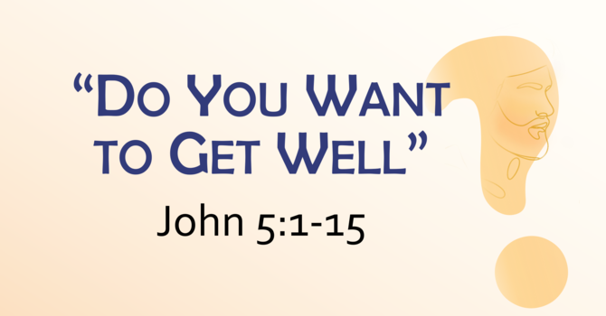 Do You Want to Get Well?