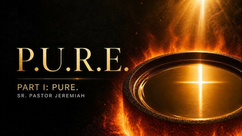 P.U.R.E, PART I [PURE] | SERMON | 8.15.26