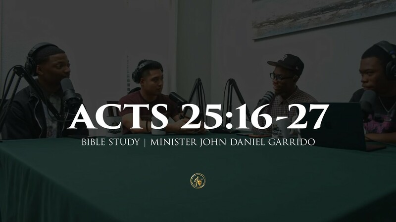 ACTS 25:16-27 | BIBLE STUDY | 8.10.26
