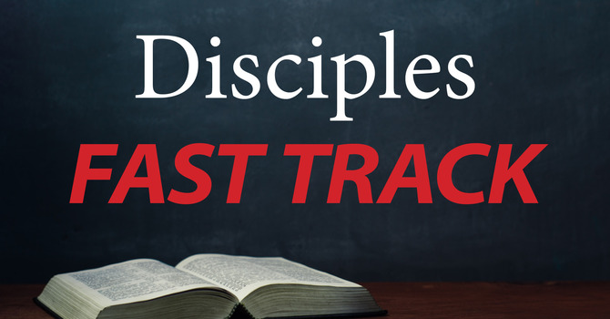 Disciples Fast Track