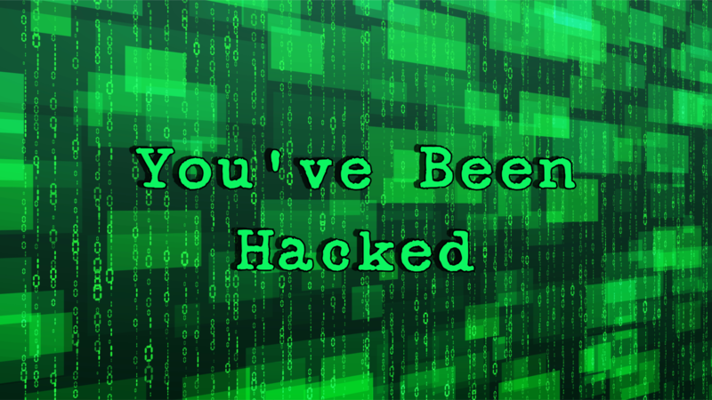 You’ve Been Hacked