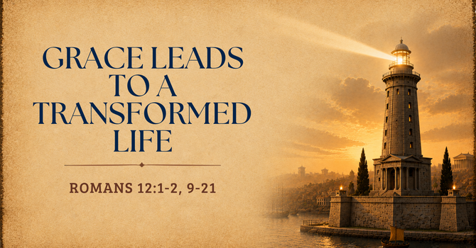 Grace Leads to a Transformed Life
