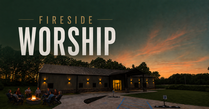 Fireside Worship