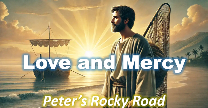 Love and Mercy: Peter's Rocky Road