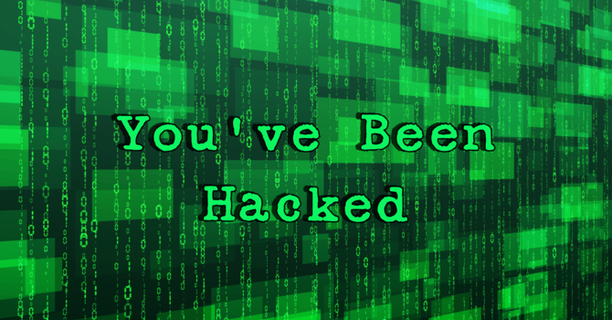 You’ve Been Hacked