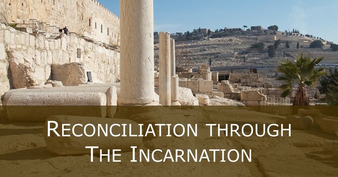Reconciled through the Incarnation