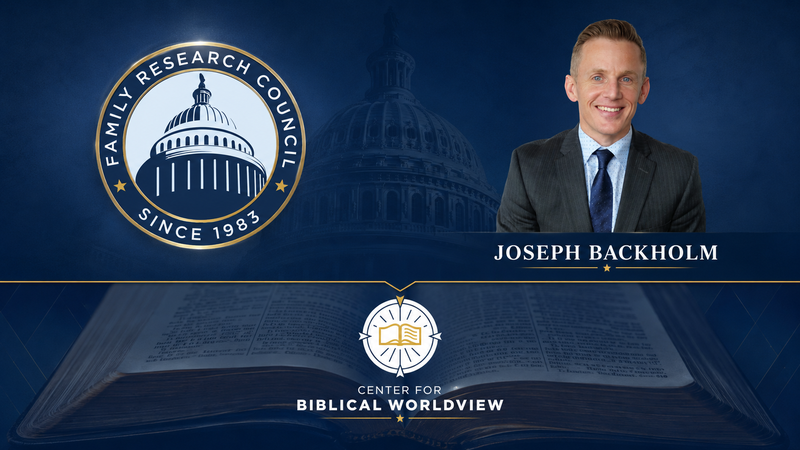 Family Research Council | Joseph Backholm
